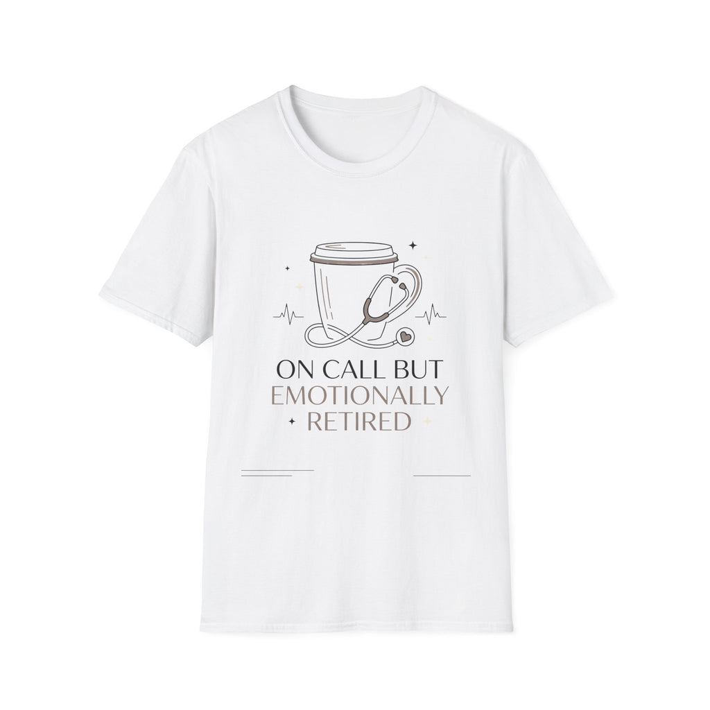 On Call But Emotionally Retired T-Shirt