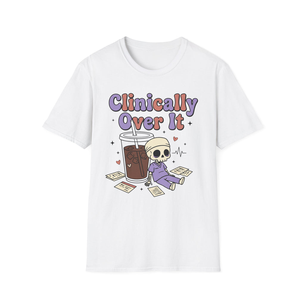 Clinically Over It T-Shirt