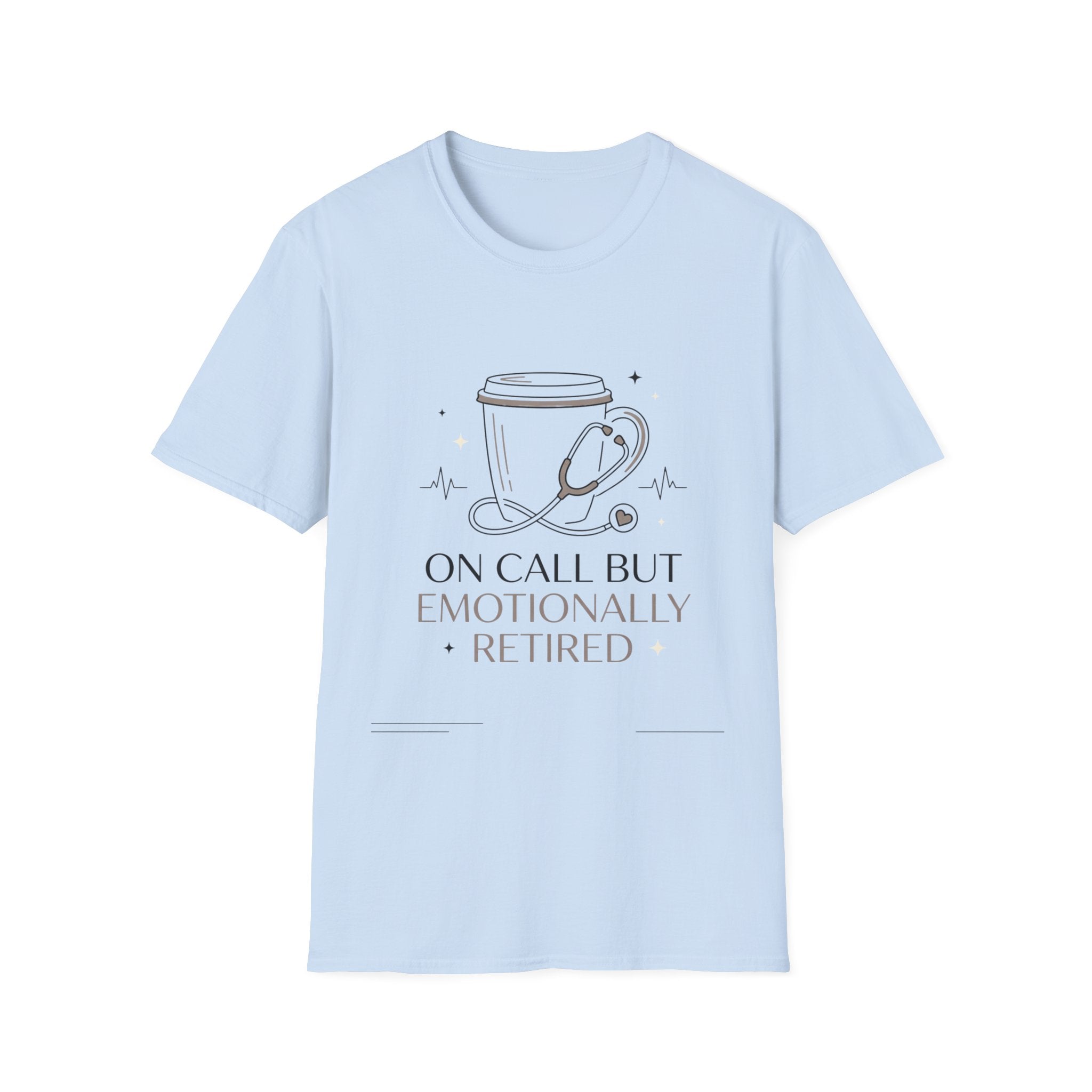 On Call But Emotionally Retired T-Shirt