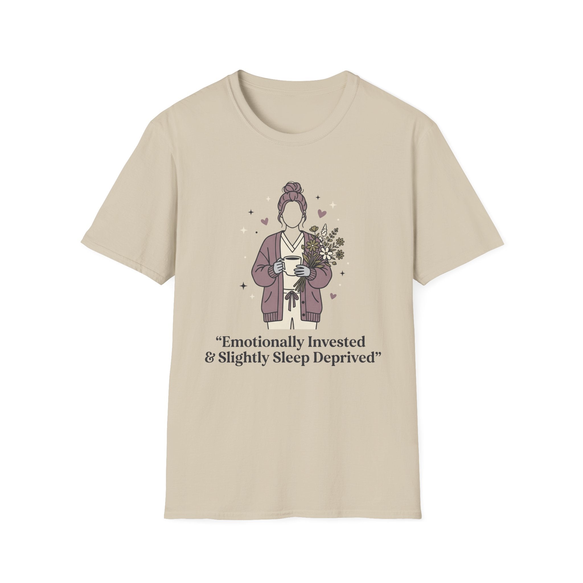 Emotionally Invested & Slightly Sleep Deprived T-Shirt