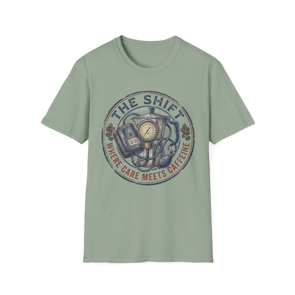 THE SHIFT WHERE CARE MEETS CAFFEINE T-Shirt
