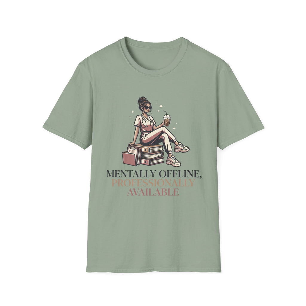 Mentally Offline, Professionally Available T-Shirt