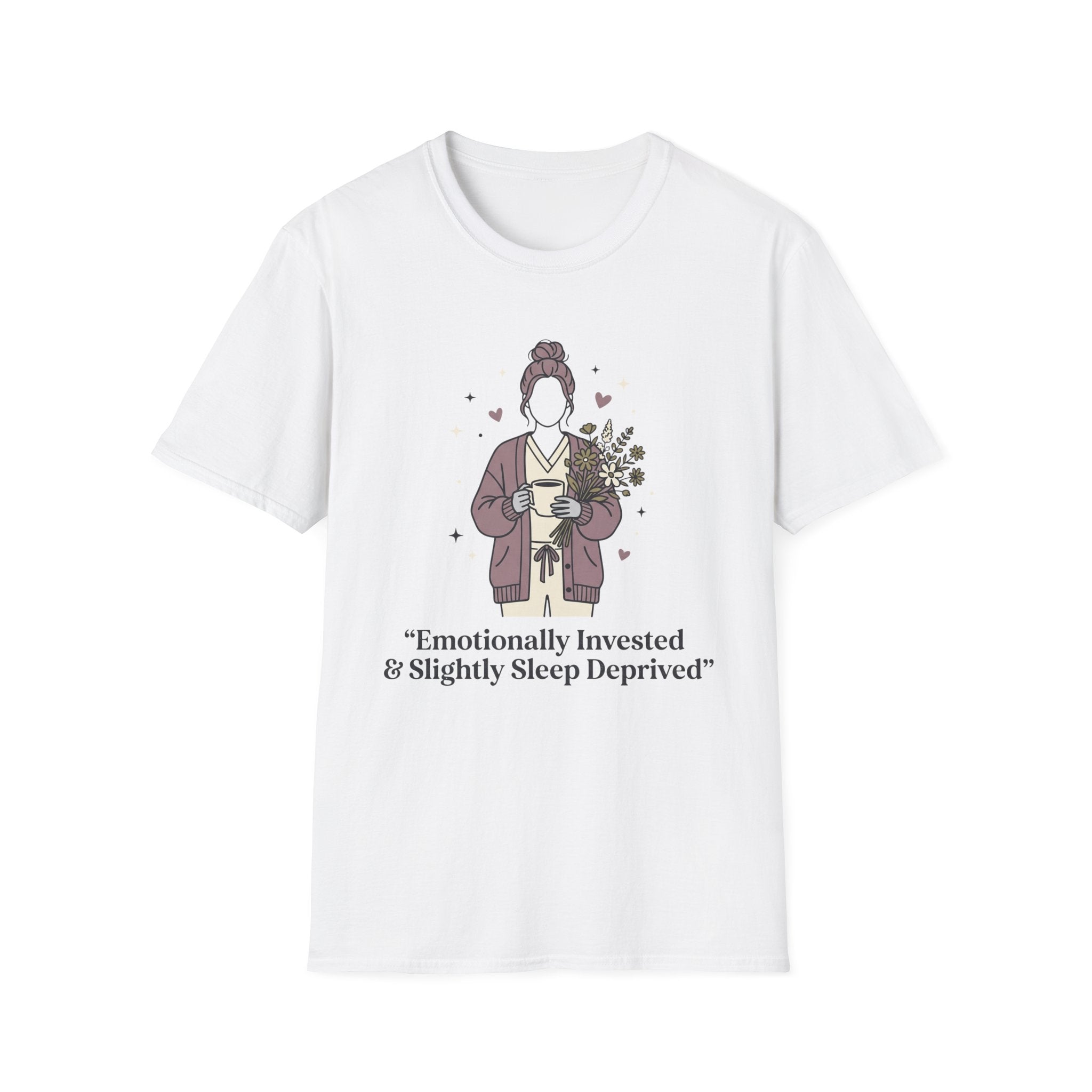 Emotionally Invested & Slightly Sleep Deprived T-Shirt