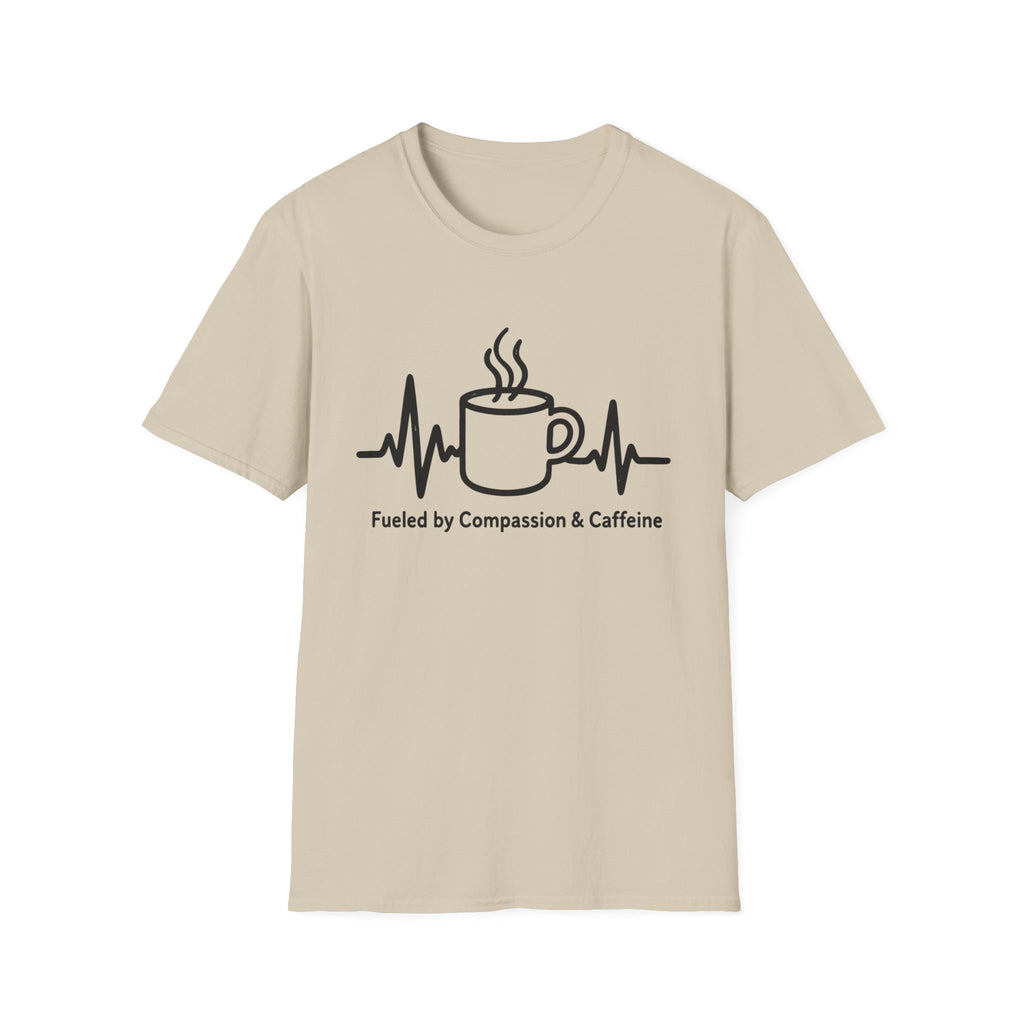Fueled By Compassion and Caffeine T-Shirt