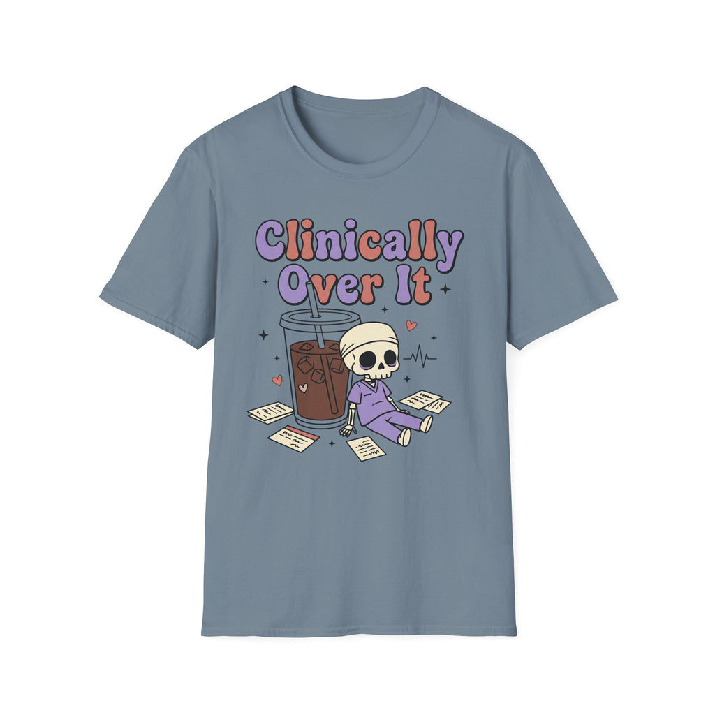 Clinically Over It T-Shirt