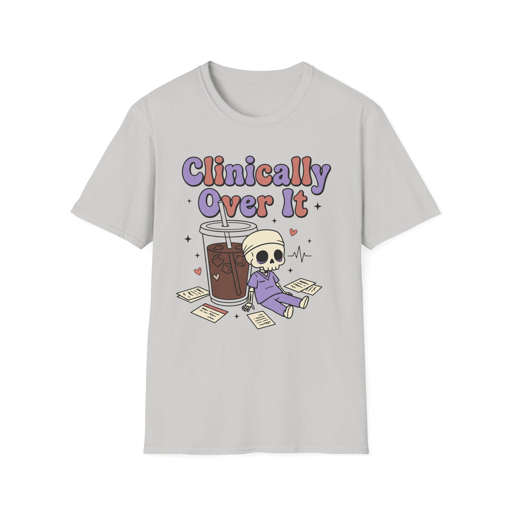 Clinically Over It T-Shirt