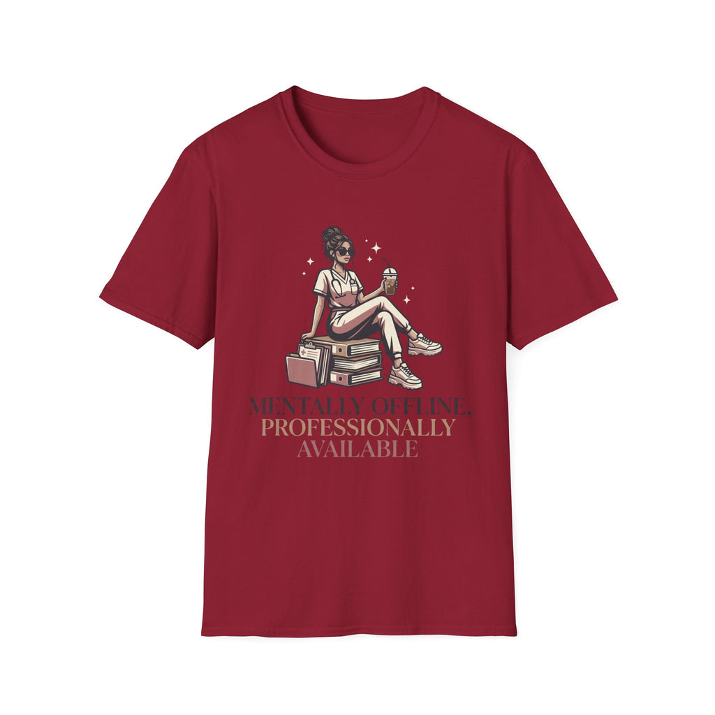 Mentally Offline, Professionally Available T-Shirt