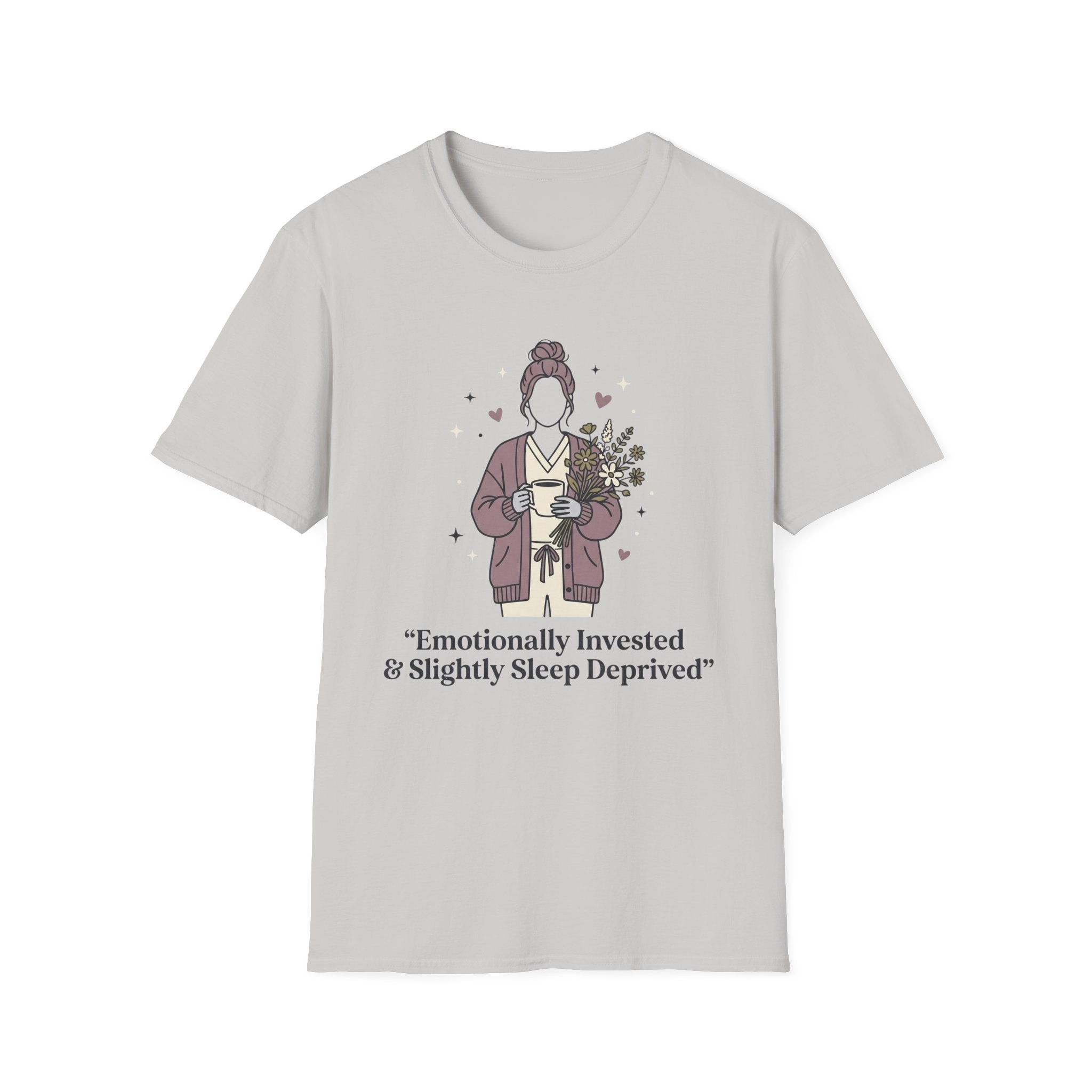 Emotionally Invested & Slightly Sleep Deprived T-Shirt
