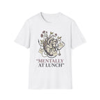 Mentally At Lunch T-Shirt
