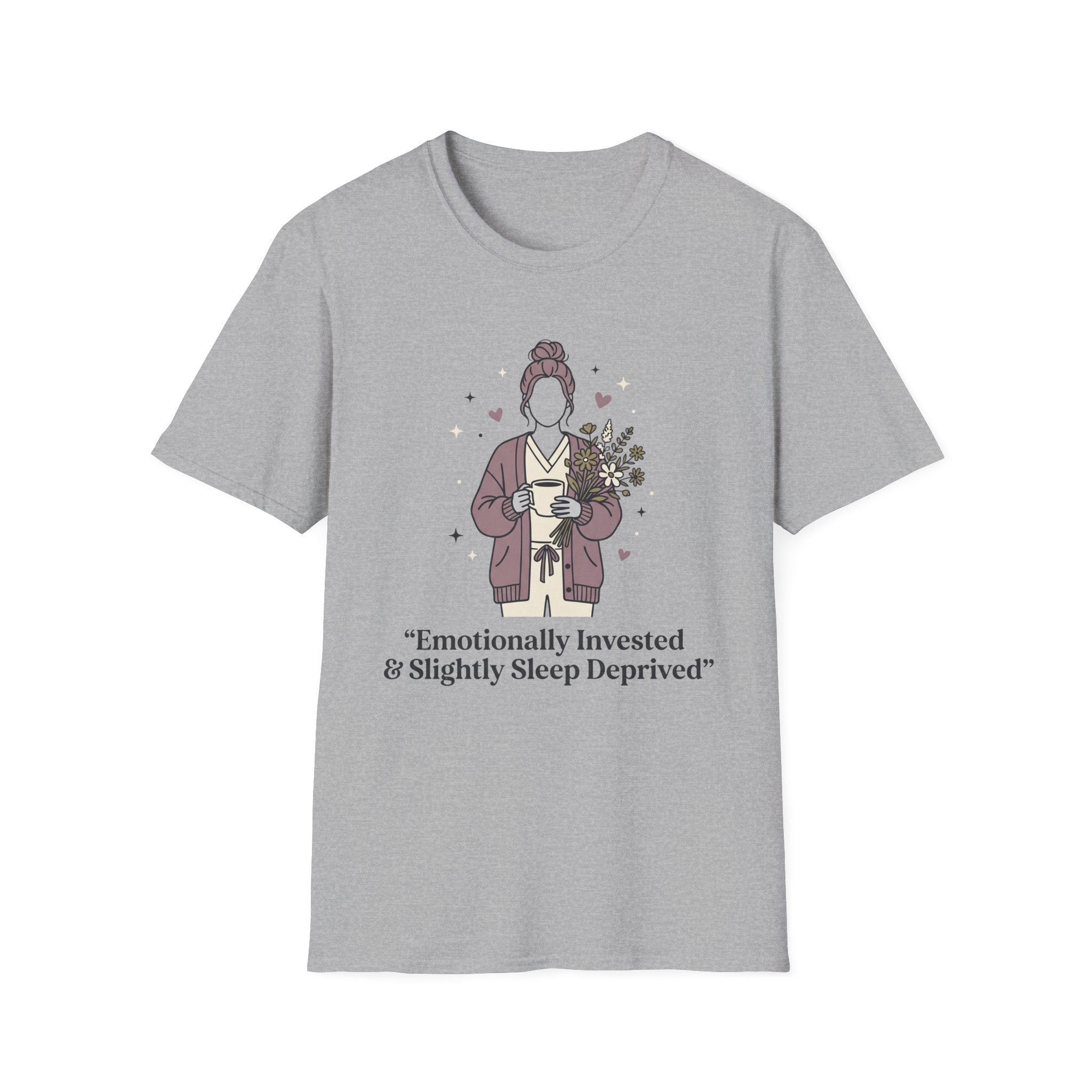 Emotionally Invested & Slightly Sleep Deprived T-Shirt