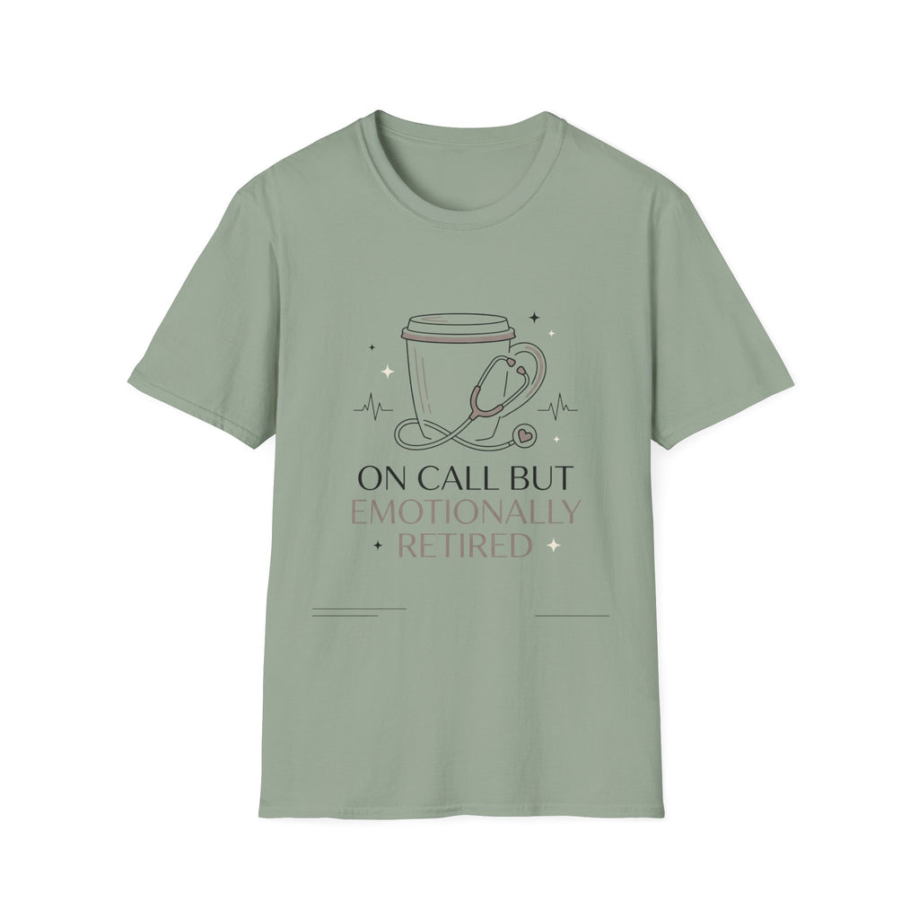 On Call But Emotionally Retired T-Shirt