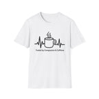 Fueled By Compassion and Caffeine T-Shirt