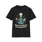 Alive on Caffeine and Compassion T-Shirt