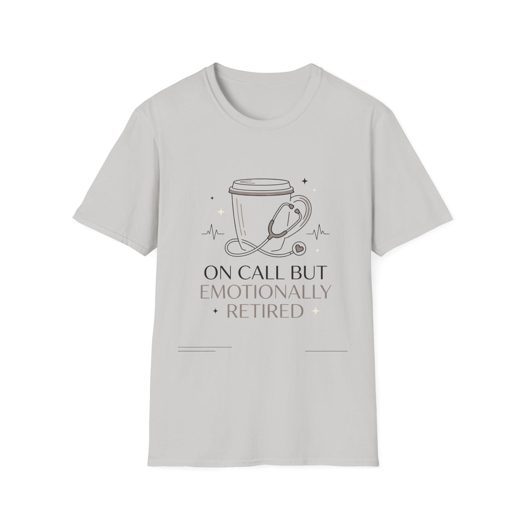 On Call But Emotionally Retired T-Shirt